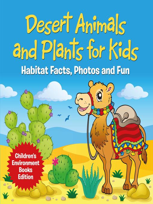 Title details for Desert Animals and Plants for Kids--Habitat Facts, Photos and Fun--Children's Environment Books Edition by Baby Professor - Available